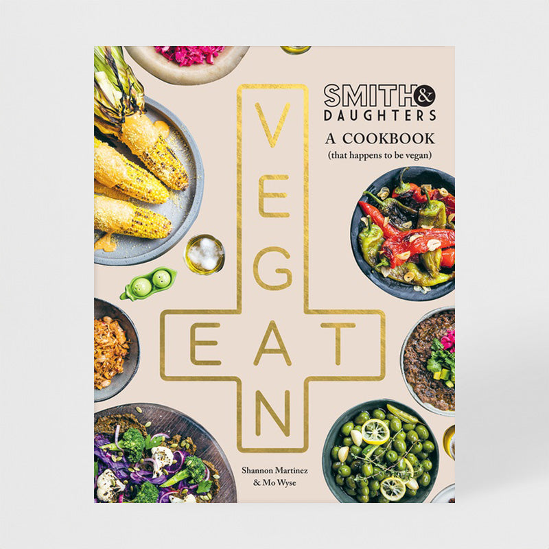 Smith & Daughters: a Cookbook (That Happens to be Vegan)