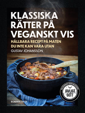 Klassiska rätter på veganskt vis: hållbara recept på maten du inte kan vara utan